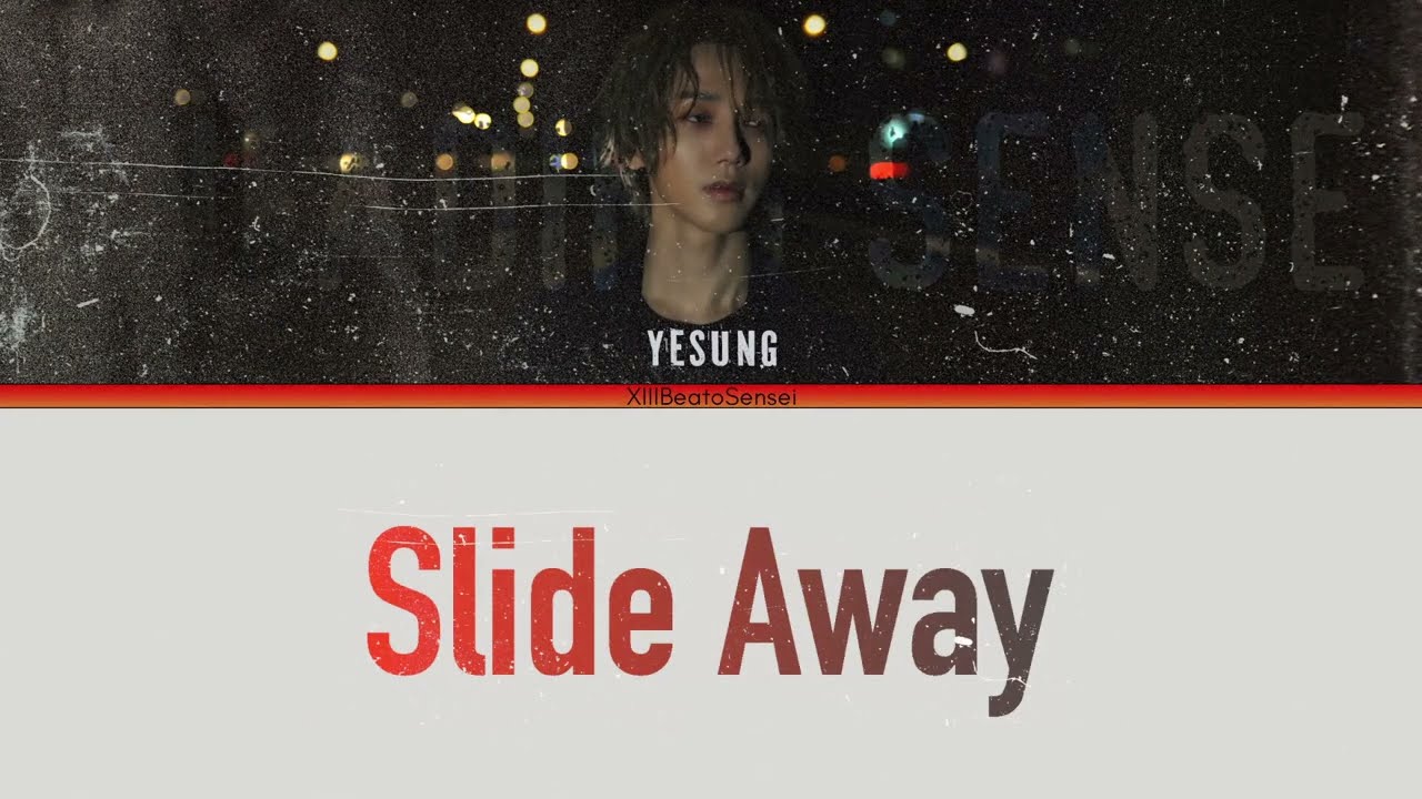 YESUNG 'Slide Away' Lyrics (예성 ‘Slide Away’ 가사) Eng/Rom/Han