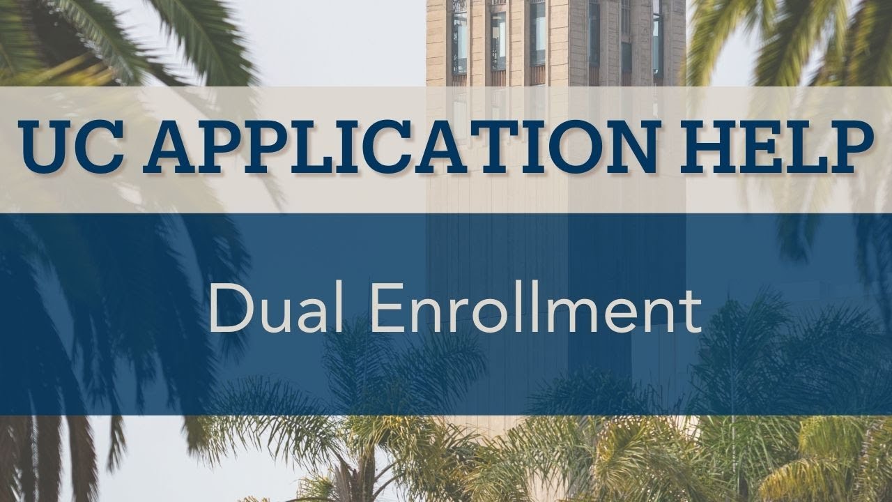 UC Application Overview: Dual Enrollment