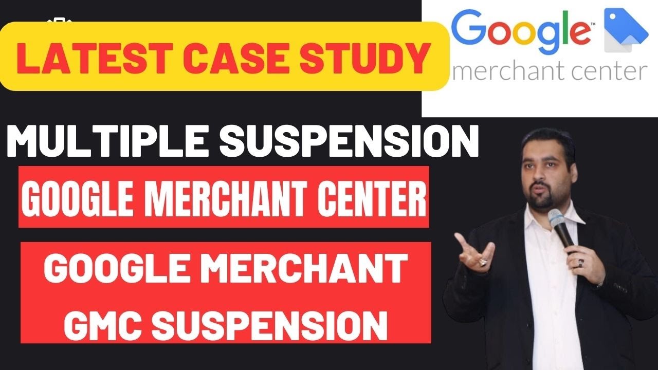 Google Merchant Center GMC Account Multiple Suspensions Case Study: For Long-Term Success