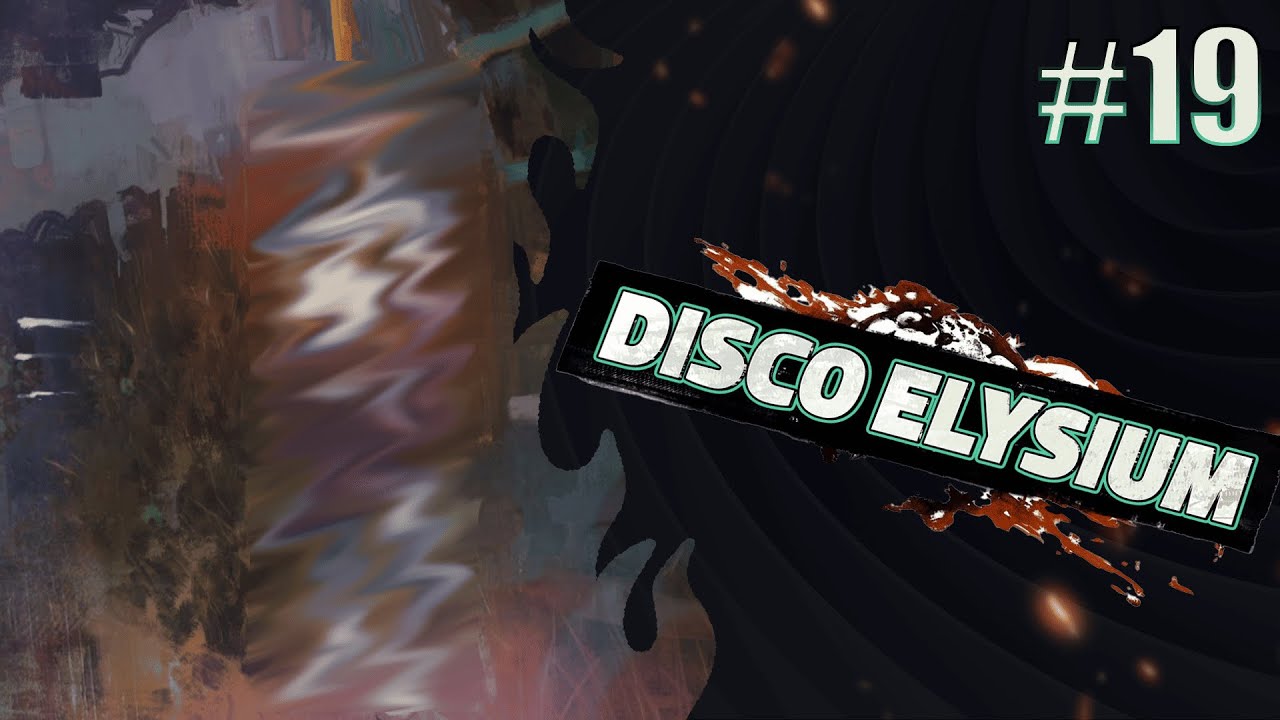 ОСМОТР ТЕЛА (наконец-то) ! DISCO ELYSIUM №19