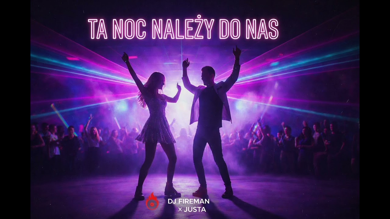 Dj Fireman x Justa - Ta noc należy do nas