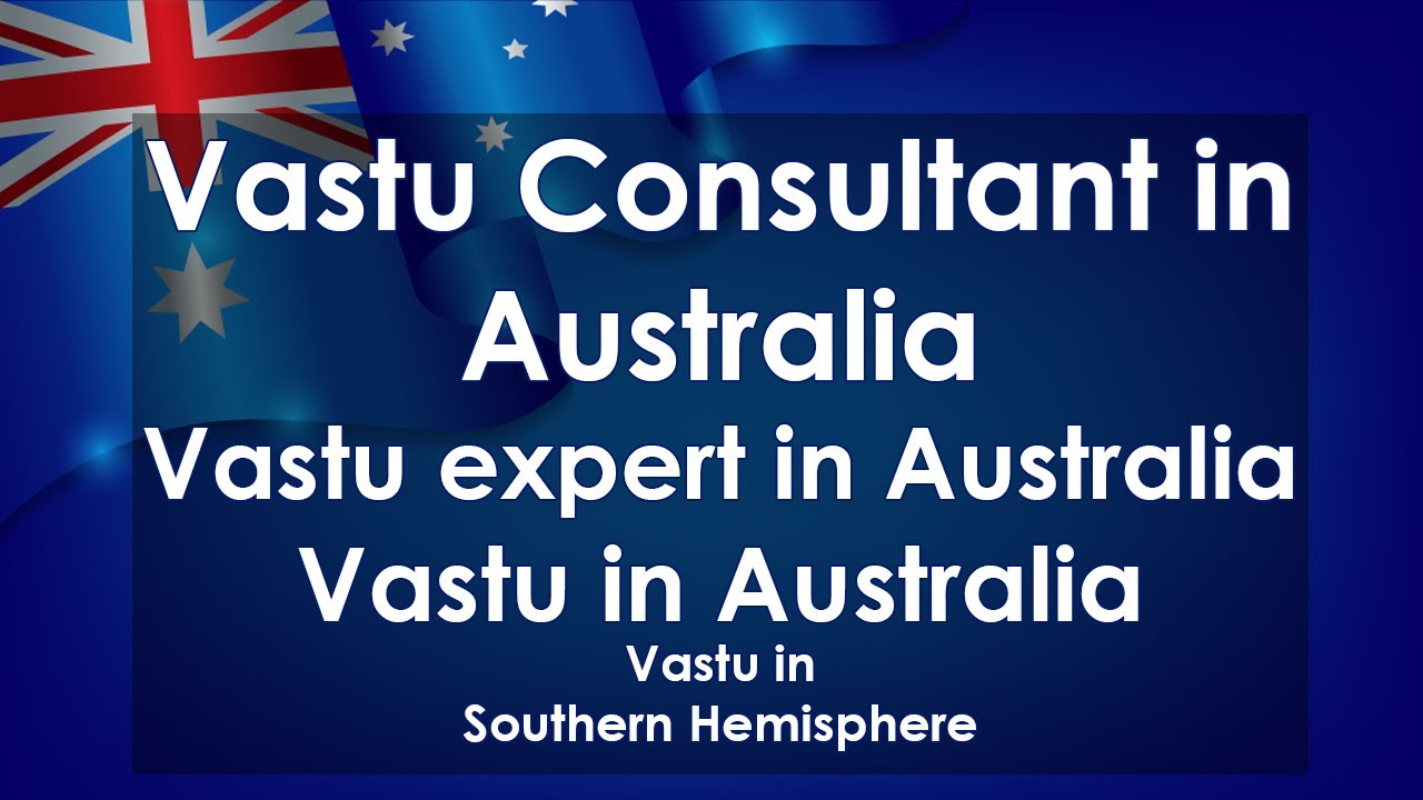 Vastu consultant in Australia, Vastu expert in Australia, Vastu in Australia, Vastu homes Australia