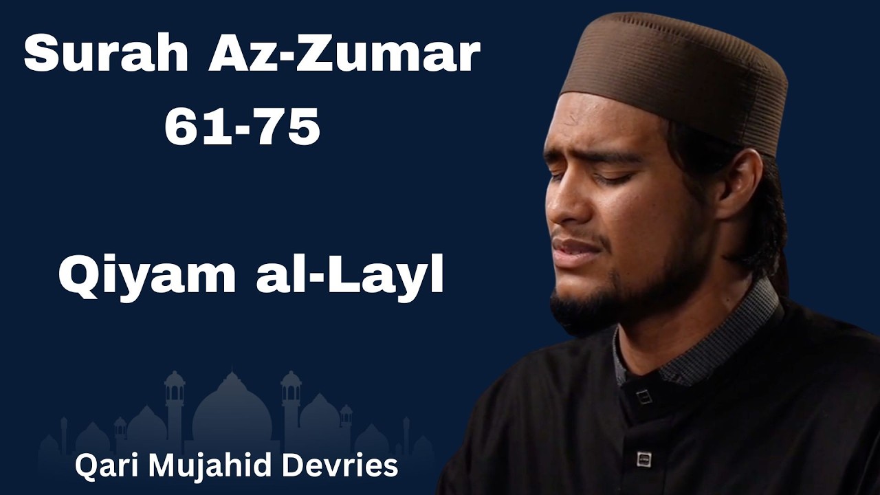 Qari Mujahid Devries, Mowbray - Cape Town Surah Az-Zumar 61-75