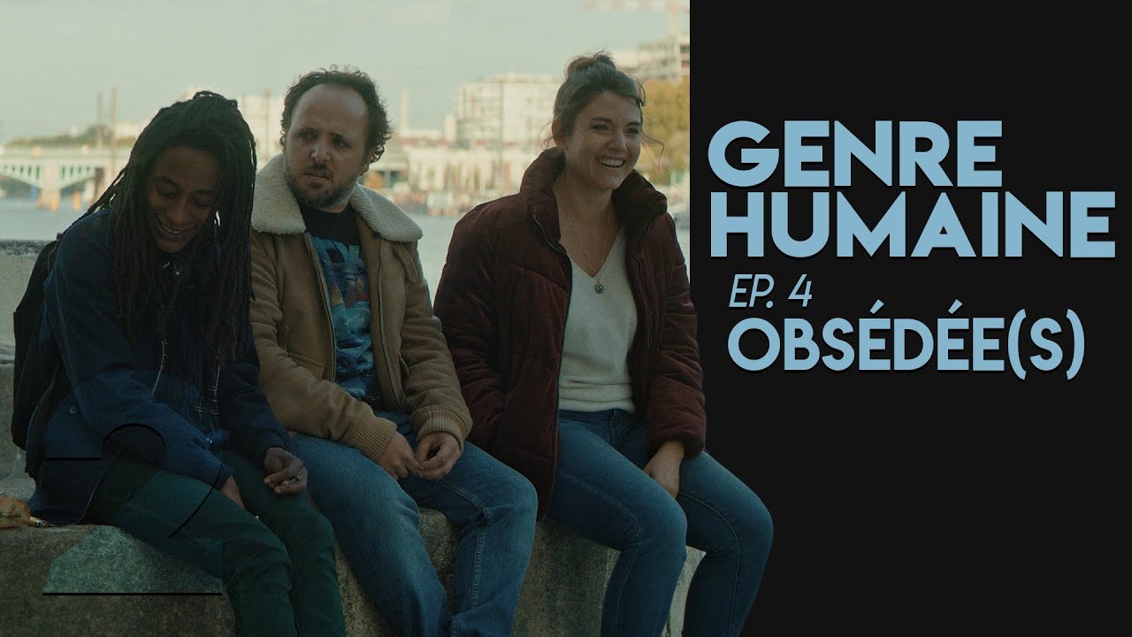 GENRE HUMAINE #4 (S02)- OBSÉDÉE(S)