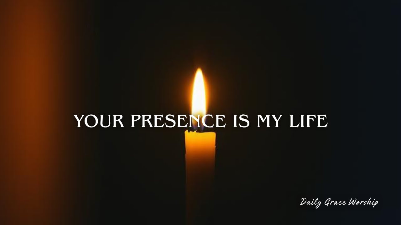 Your Presence Is My Life – Daily Grace Worship (Official)