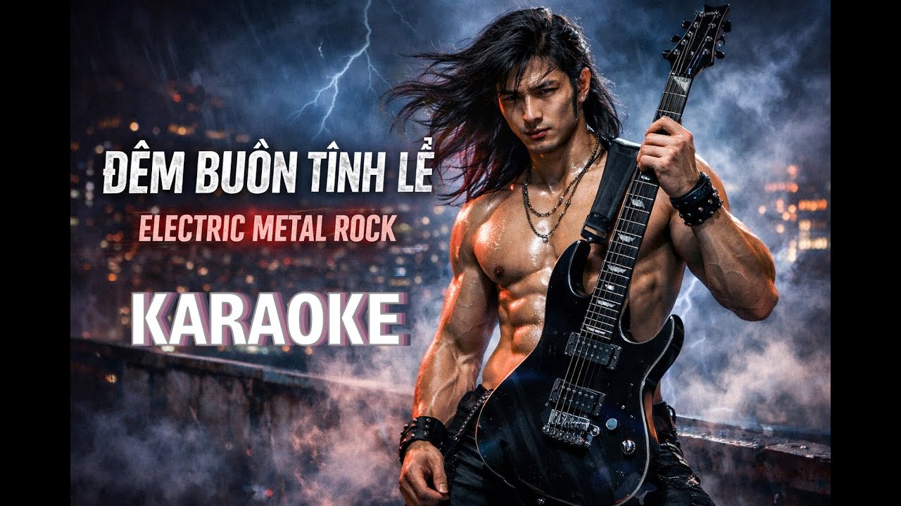 Karaoke Đêm Buồn Tỉnh Lẻ Electric Metal Rock Tác giả: Bằng Giang & Tú Nhi LLQ Cover