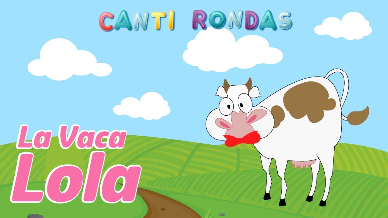 La Vaca Lola - Canti Rondas - Canciones Infantiles Populares (Música Divertida para Niños)