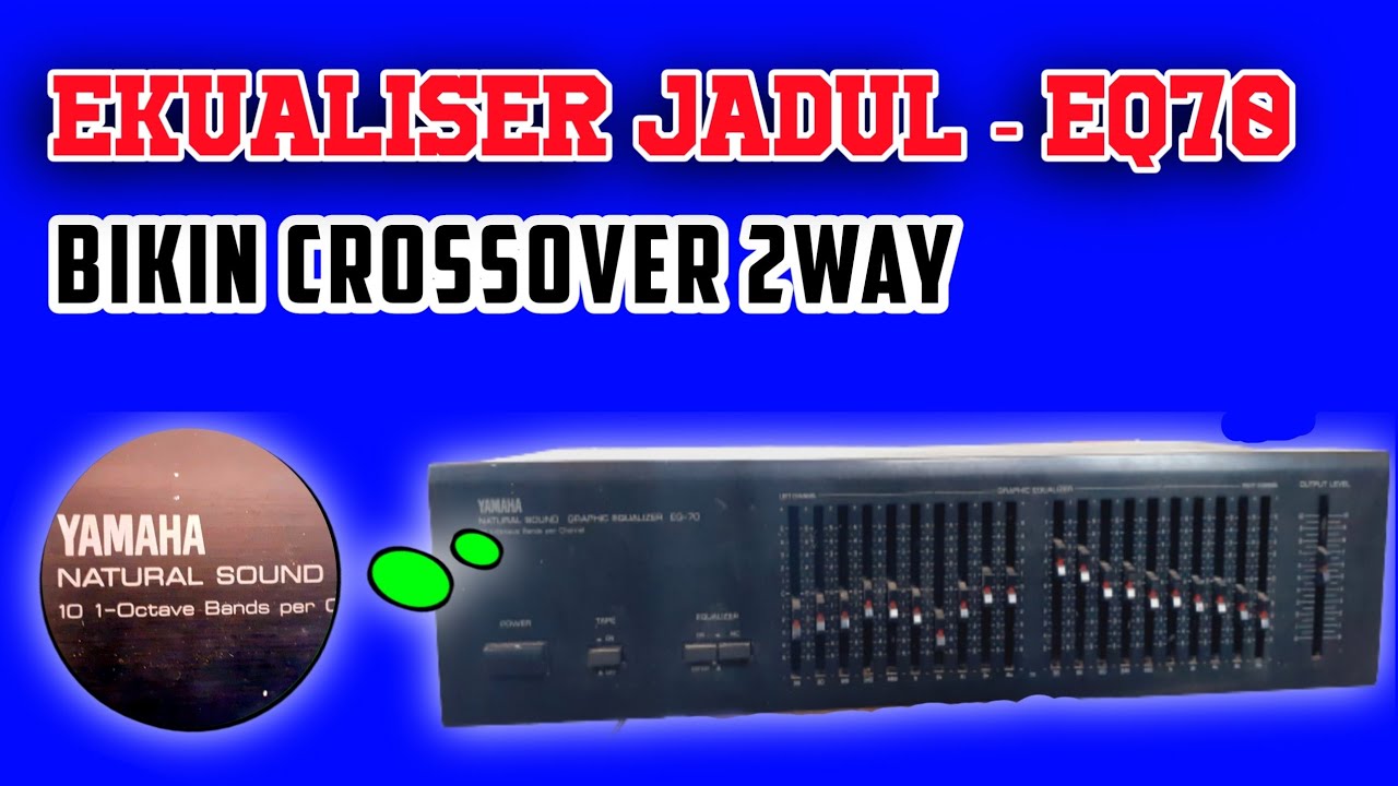 PEMULA WAJIB TAU‼️Equalizer Jadul Yamaha EQ70 Bikin Crossover 2way || Sound Miniatur