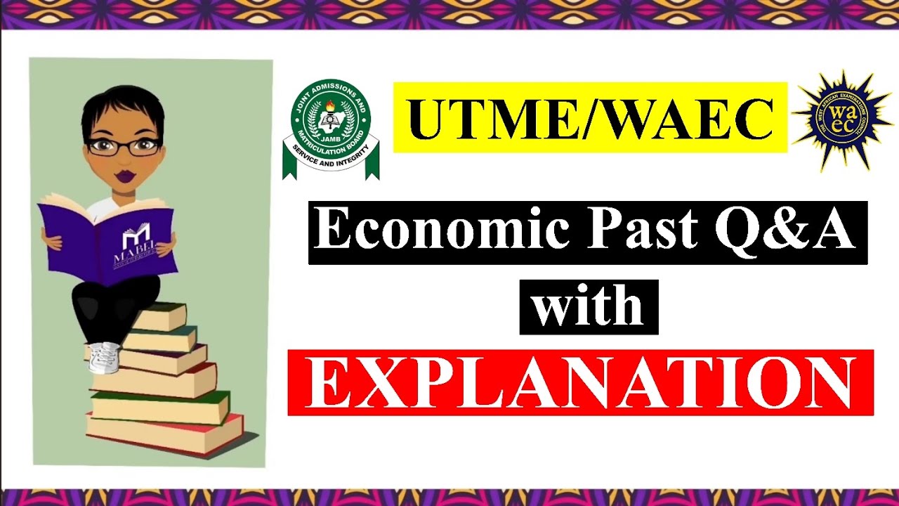 UTME, WAEC, NECO and Post UTME Economic Past Questions & Answers with Explanation.