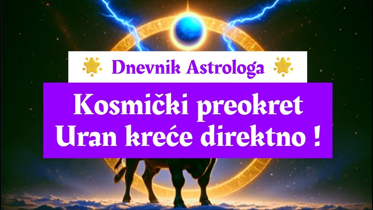 🚨 KOSMIČKI PREOKRET 🚨 Uran iz Bika kreće direktno! 🚨
