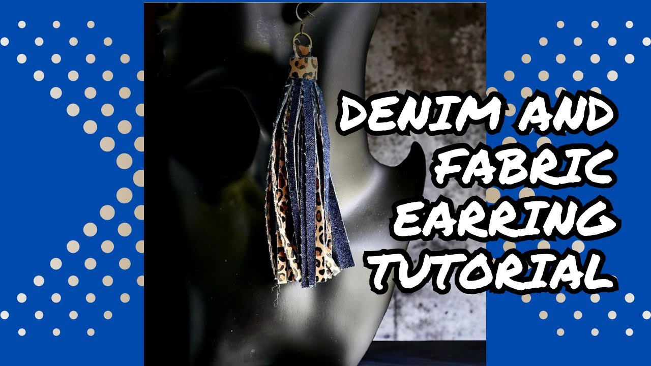 How to make Denim and Fabric Tassel Earrings #denimearrings #tasselearrings