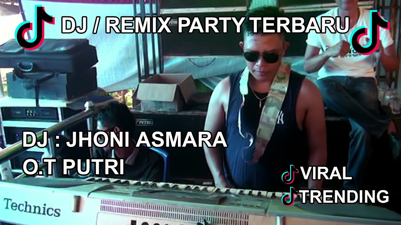 FULL DJ / REMIX PARTY || FUNKOT || O.T PUTRI || KDJ : JHONI ASMARA