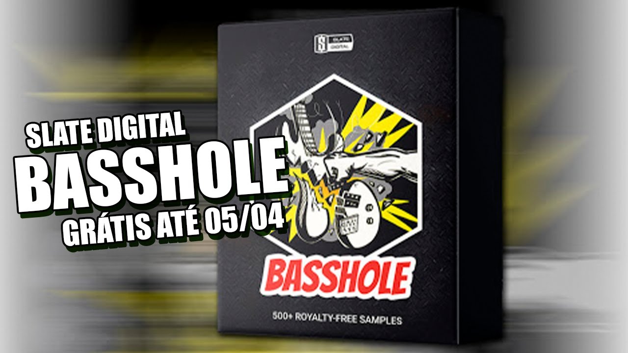 Slate Digital Basshole DE GRAÇA! Aproveitem! (Somente até 05/04)