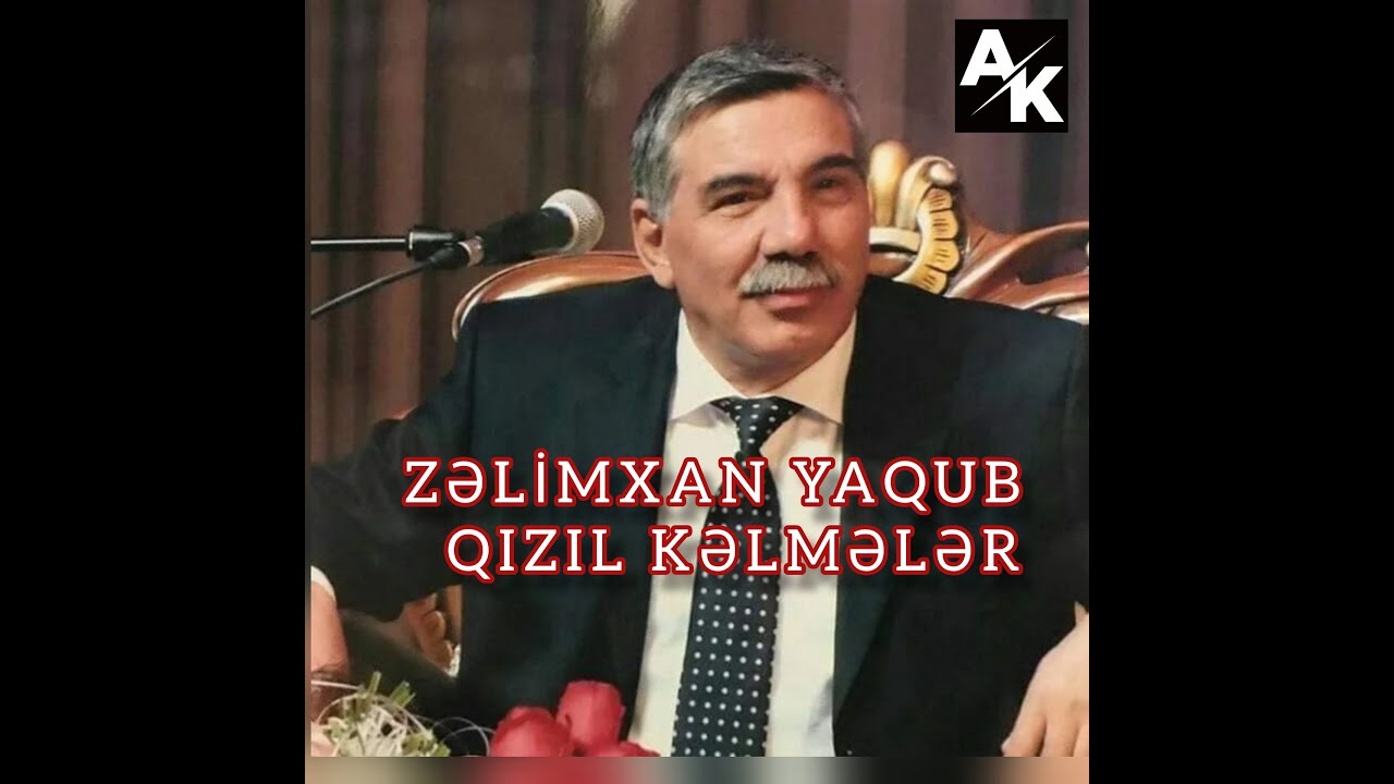 Zəlimxan Yaqub qızıl kəlmələr