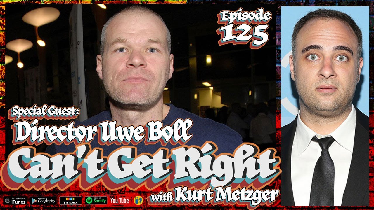 Director Uwe Boll | Can't Get Right with Kurt Metzger | Ep 125 - Rampage!