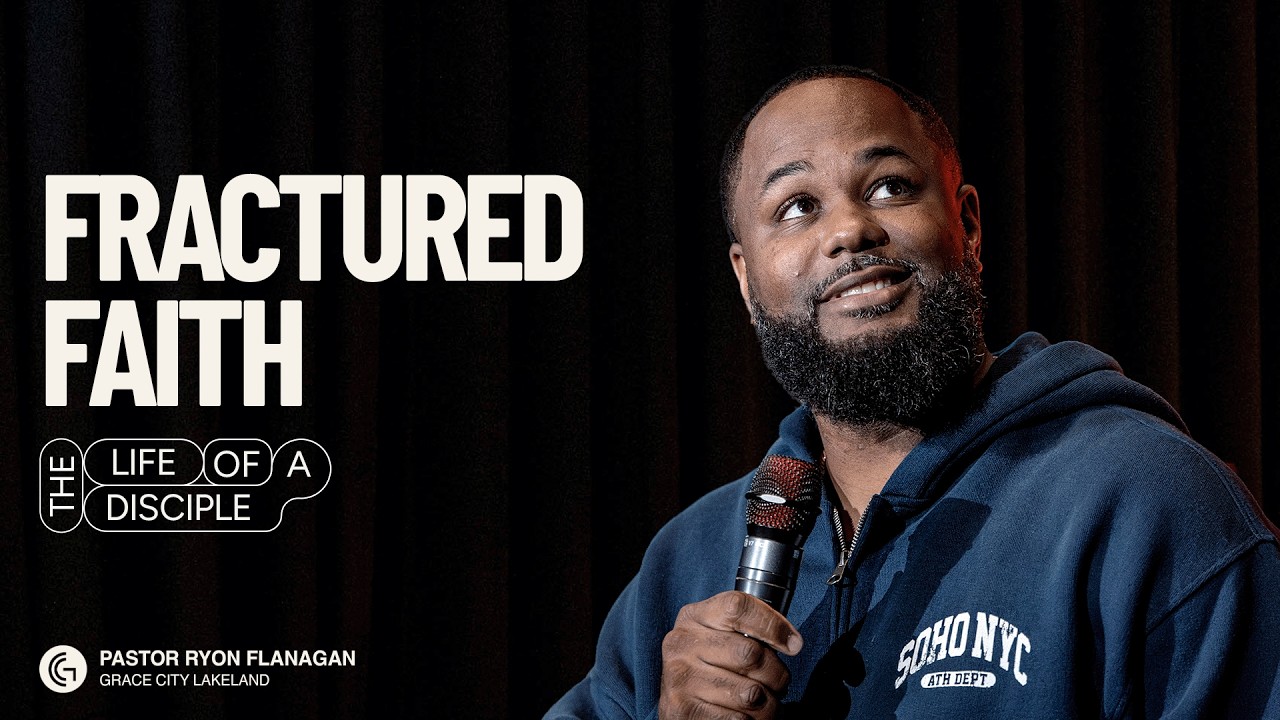 Grace City Church | The Life Of A Disciple Part 28: Fractured Faith | Ryon Flanagan
