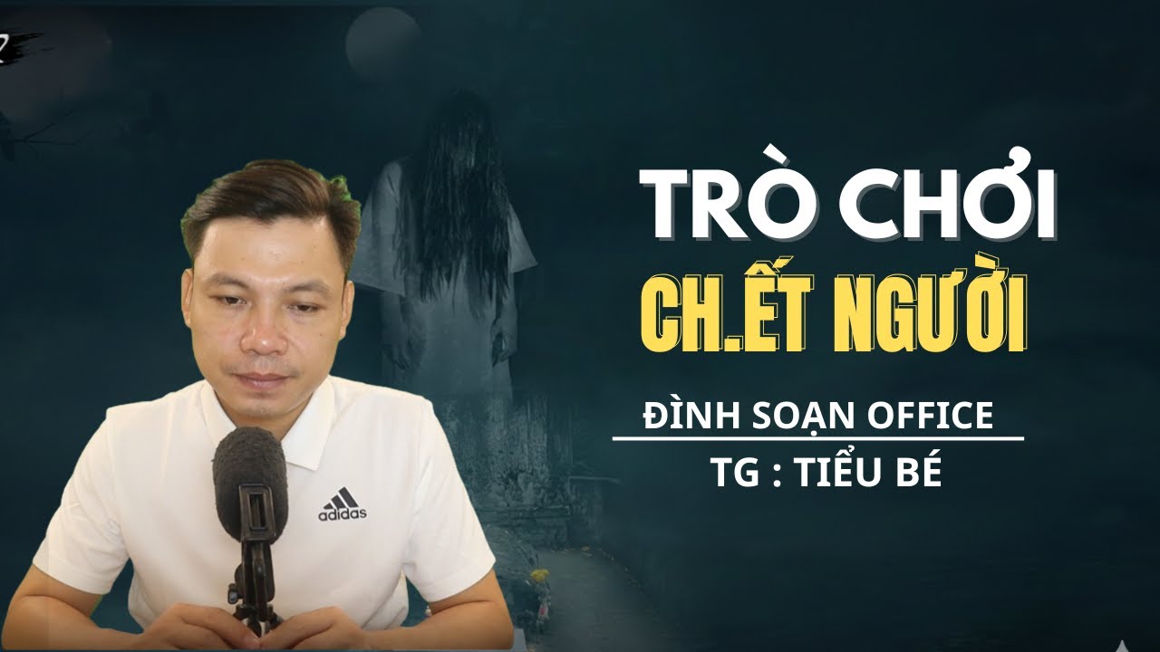 TRUYỆN MA MỚI NHẤT:TRÒ CHƠI CH.ẾT NGƯỜI    - MC ĐÌNH SOẠN OFFICAL MỚI NHẤT 2026