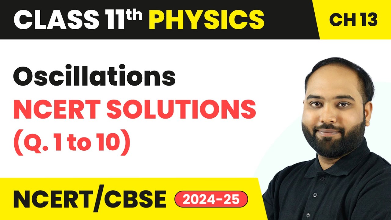 Oscillations - NCERT Solutions (Q. 1 to 10) | Class 11 Physics Chapter 13 | CBSE 2025-26