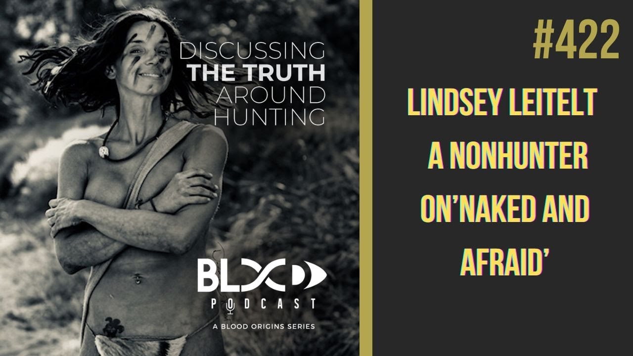 Blood Origins Podcast #422: Lindsey Leitelt || A Non-hunter On ’Naked And Afraid’?