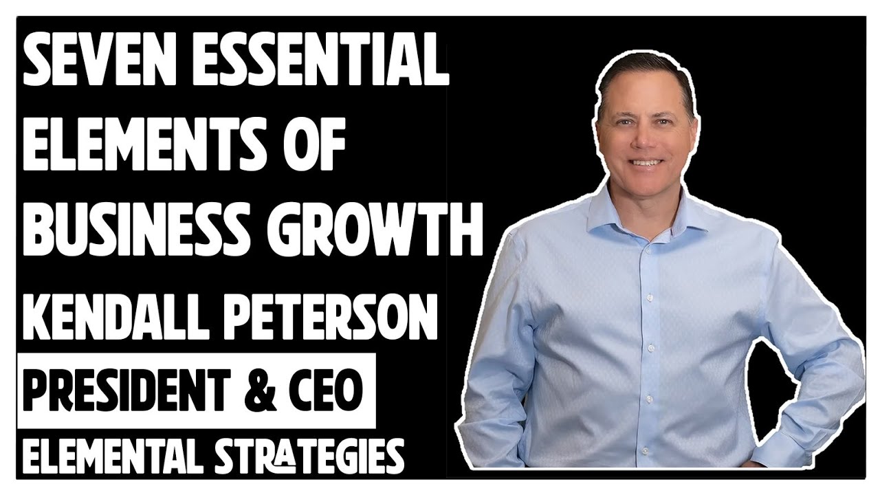EP#31 The Seven Essential Elements of Predictable Business Growth with Kendall Peterson