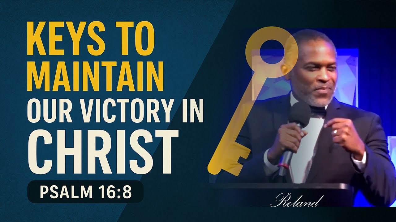 Keys to Maintain Our Victory in Christ - Psalm 16:8 Sermon