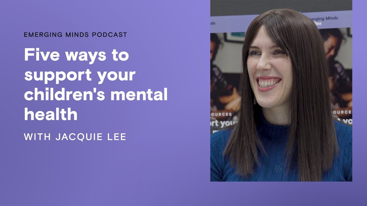 Five ways to support your children's mental health | Emerging Minds Families