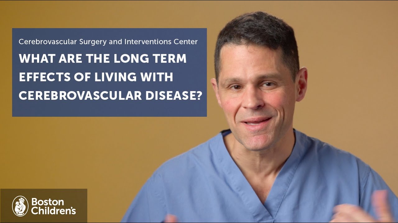 What are the long term effects of living with cerebrovascular disease? | Boston Children's Hospital