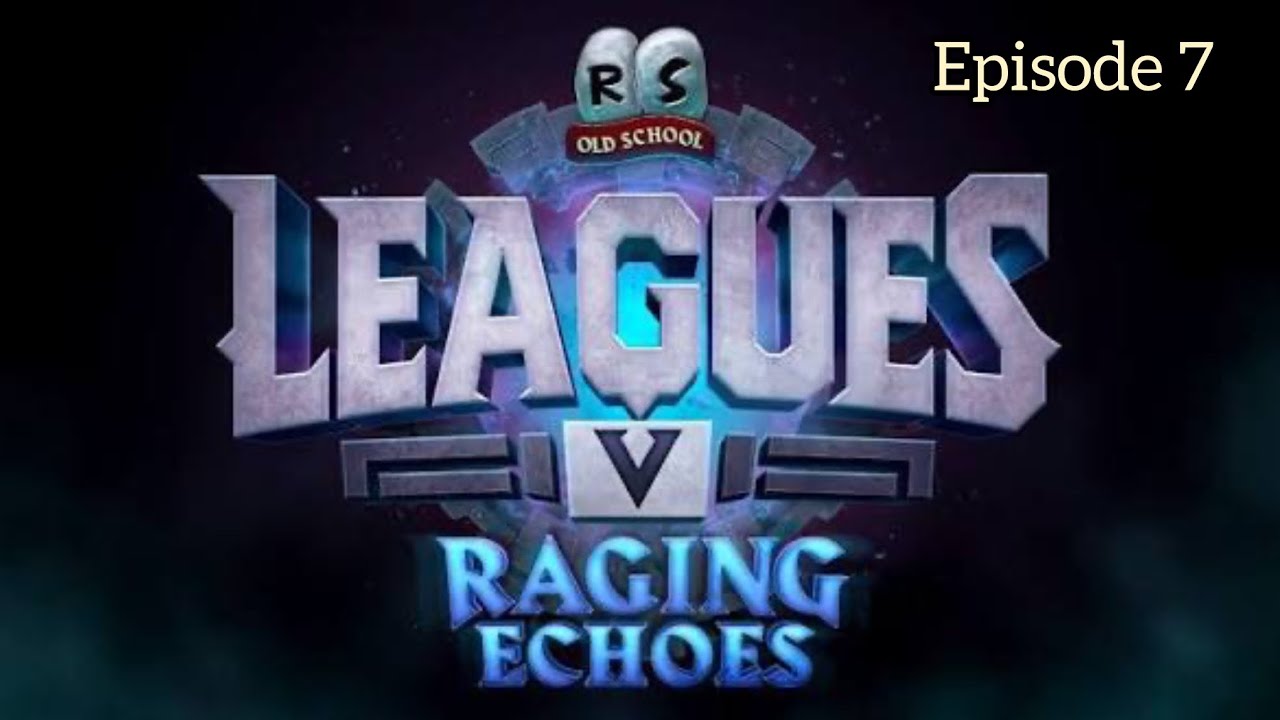 OSRS Leagues 5 - Raging Echoes League - Episode 7