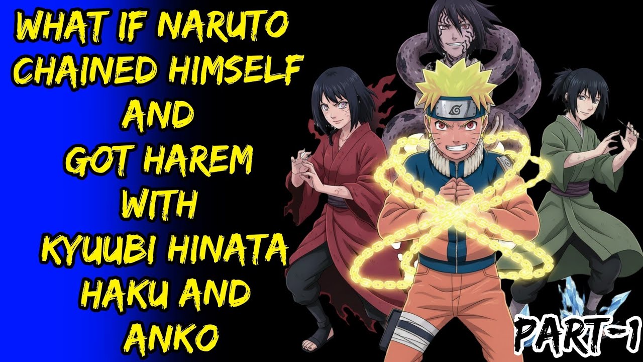 What If Naruto Chained Himself And Got Harem With Kyuubi Hinata Haku And Anko Part/1@ShinobiNexus2.0