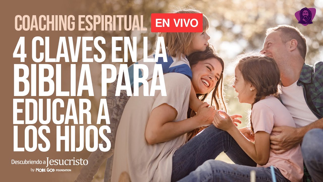 4 CLAVES BIBLICAS PARA EDUCAR A LOS HIJOS