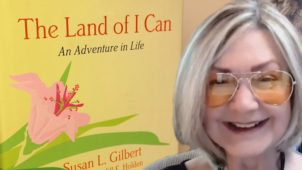 The Land of I Can - An Adventure in Life (Read By The Author, Susan Gilbert)