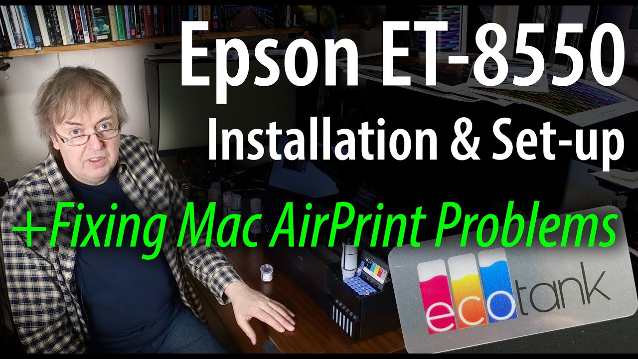 Epson ET-8550 printer setup, ink fill & initialisation. Software & fixing the Mac AirPrint problem