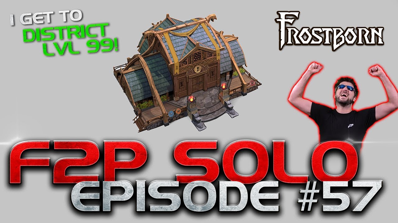 I GET RAIDED by TWO P2W Players! District Level 99 and more! Frostborn F2P Solo Series. Ep. 57 - JCF