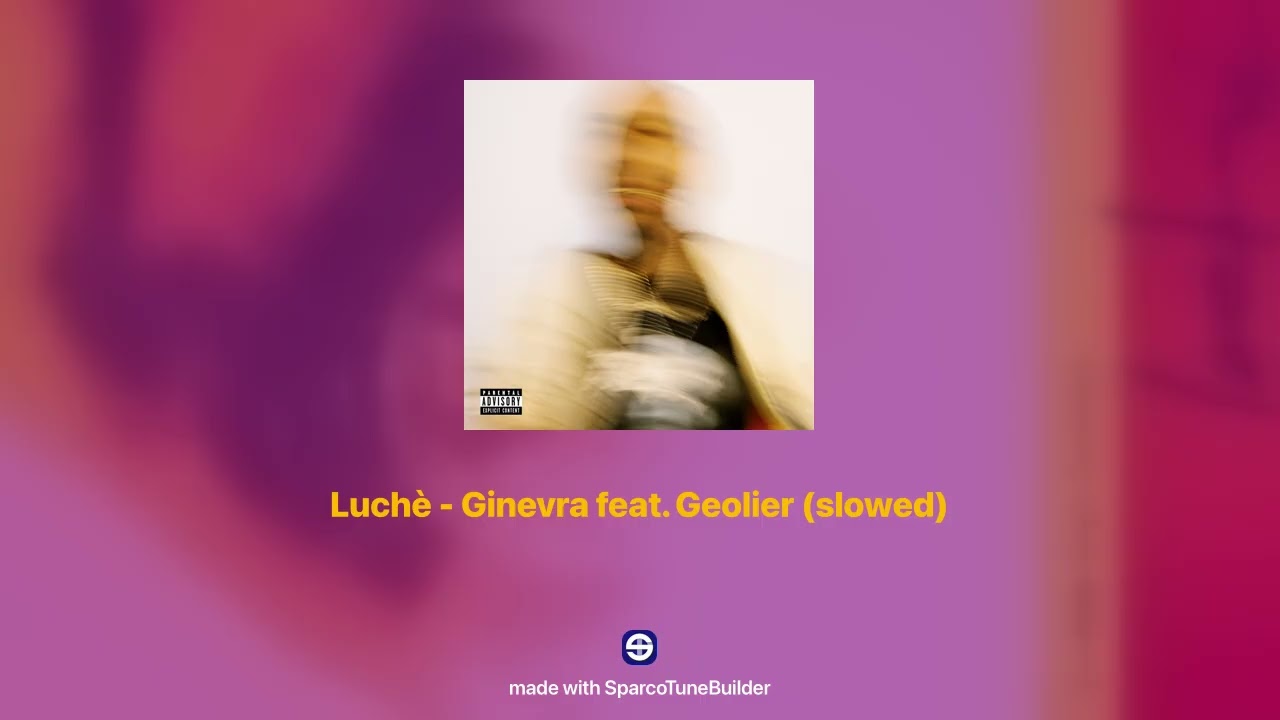 Luch&egrave; - Ginevra feat. Geolier 𝘀𝗹𝗼𝘄𝗲𝗱 + 𝗿𝗲𝘃𝗲𝗿𝗯
