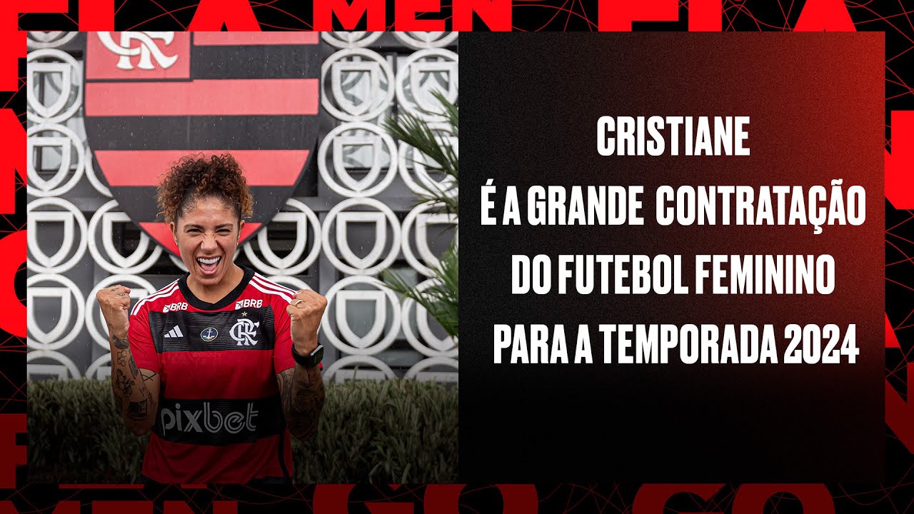 Cristiane é a grande de contratação do Futebol Feminino para a temporada 2024