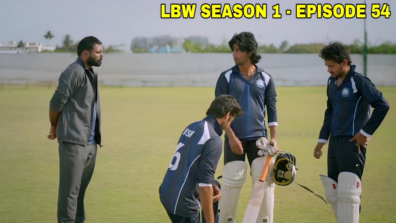 LBW - Love Beyond Wicket Season 1 - Episode 54 | Worst Coach 😡