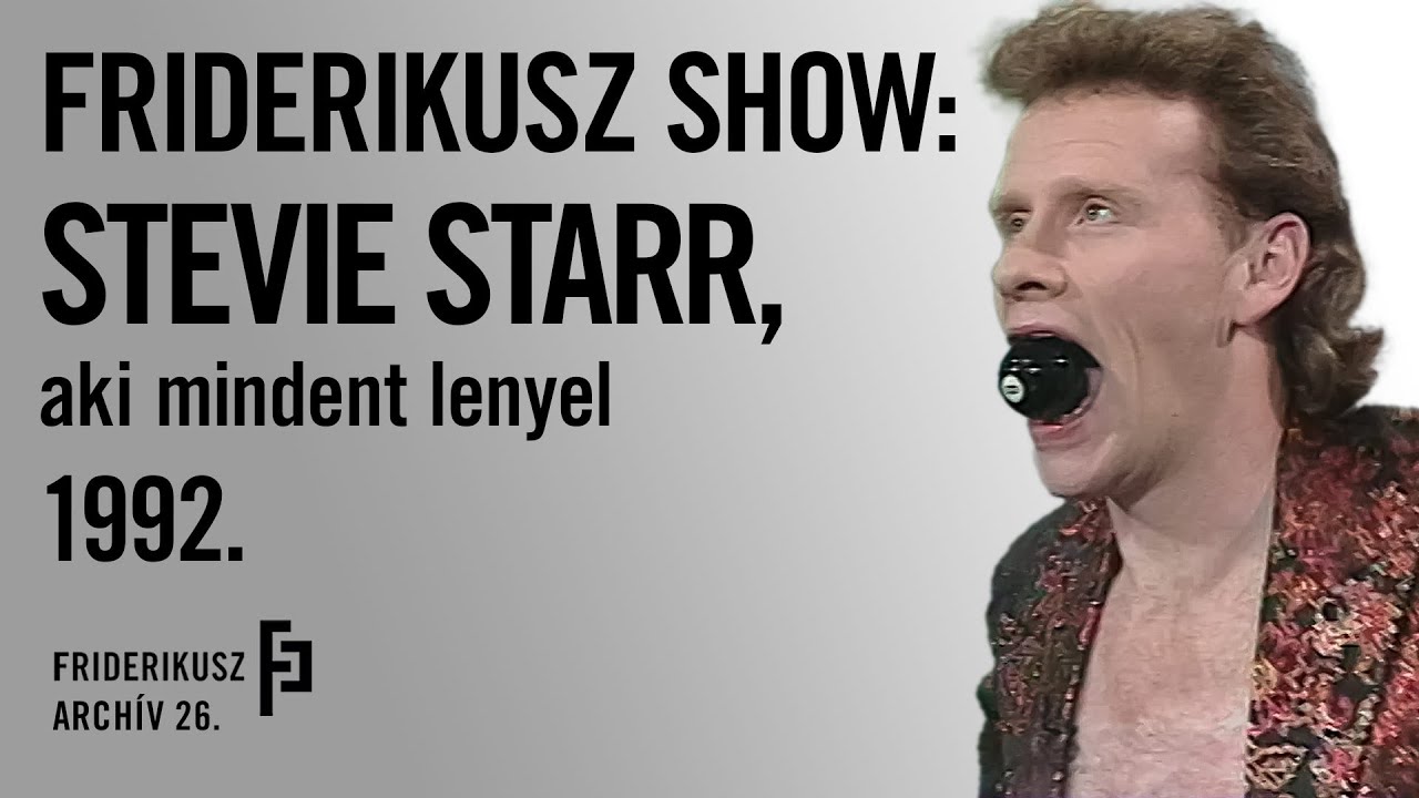 FRIDERIKUSZ SHOW: STEVIE STARR, A BÁRMIT LENYELŐ ELŐADÓMŰVÉSZ, 1992. /// Friderikusz Archív 26.