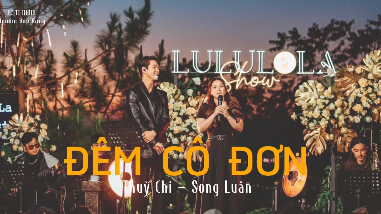 Đêm Cô Đơn | Thuỳ Chi & Song Luân live at Lululola Đà Lạt | Trung Kiên