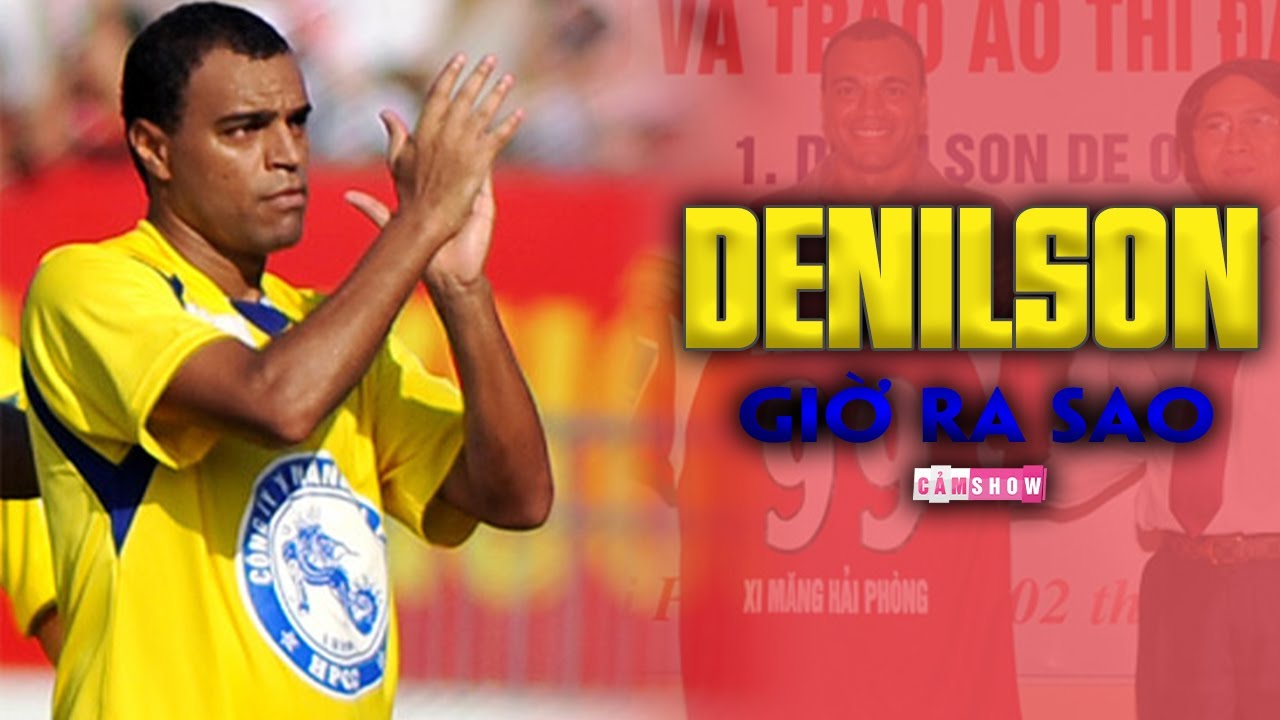 DENÍLSON - Nhà vô địch WORLD CUP 2002 từng chơi cho HẢI PHÒNG, GIỜ RA SAO?