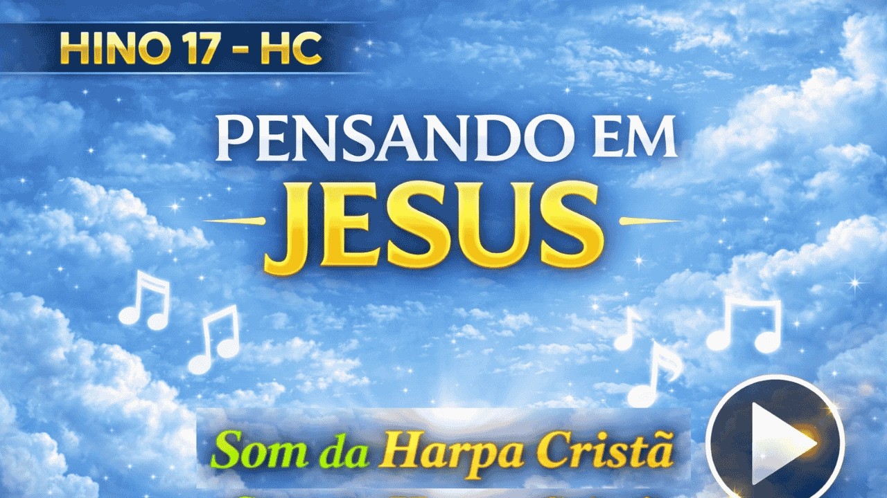 Pensando em Jesus  – Harpa Cristã 17  | Louvor para Acalmar a Alma e Trazer Paz 🌿 (com legenda)