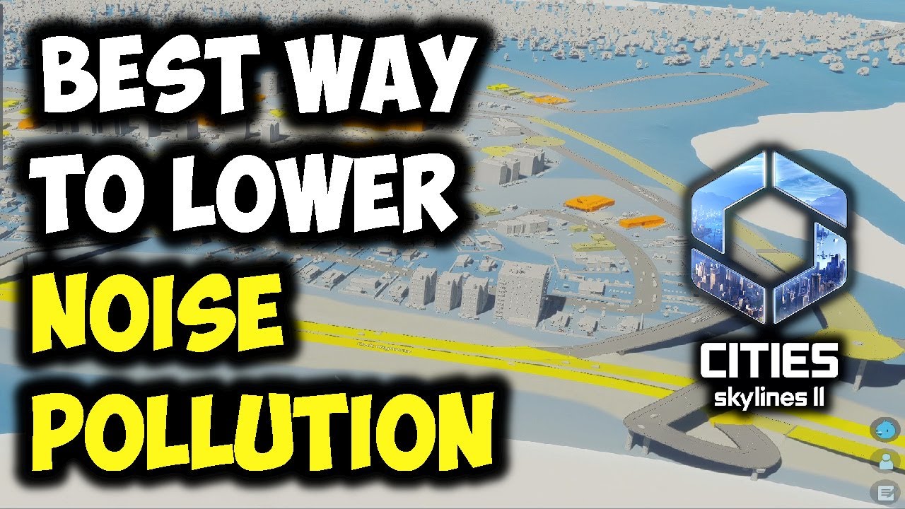 City Skylines II HOW TO REDUCE NOISE POLLUTION
