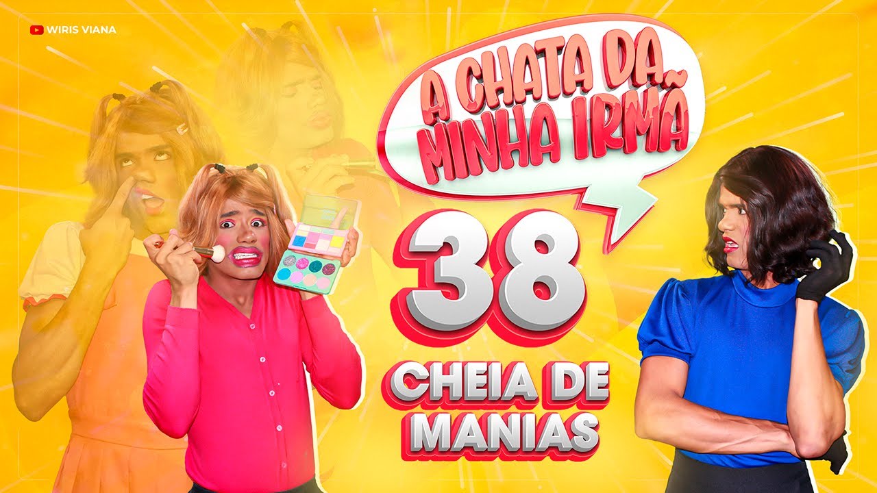 A chata da minha irm&atilde; 38 (Cheia de Manias)