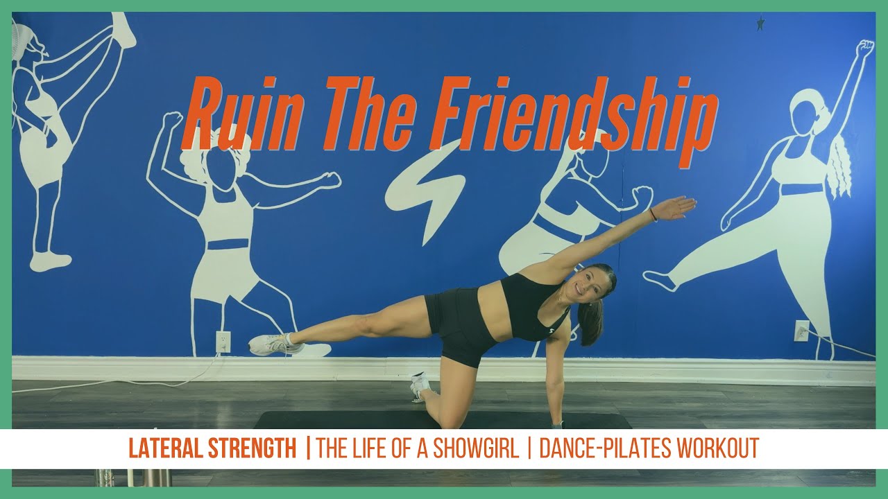 Ruin the Friendship | Oblique & Booty (Life of a Showgirl Dance Pilates Workout)