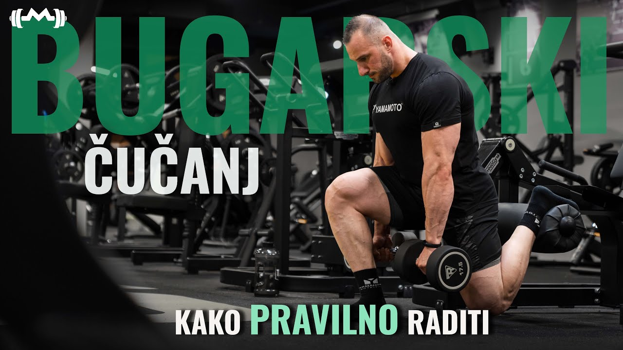 BUGARSKI ČUČANJ | KAKO PRAVILNO RADITI | BULGARIAN SPLIT SQUAT | MAKSIM TRZIN
