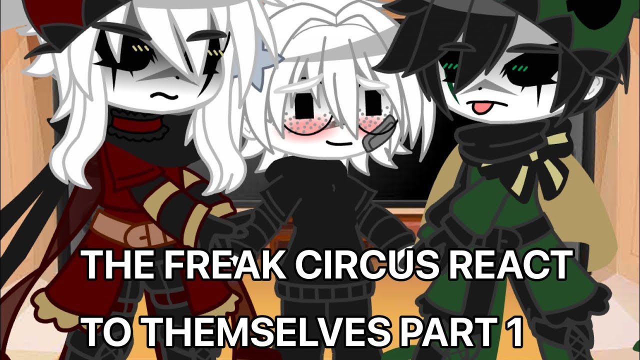 The freak circus react to themselves | The freak circus | Part 1 | ‼️ PUT IT IN 2X SPEED ‼️