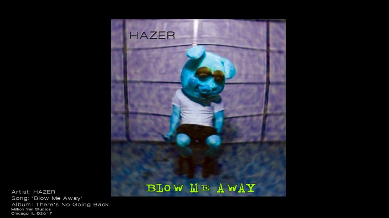 Hazer - Blow Me Away (single version) &copy;2017