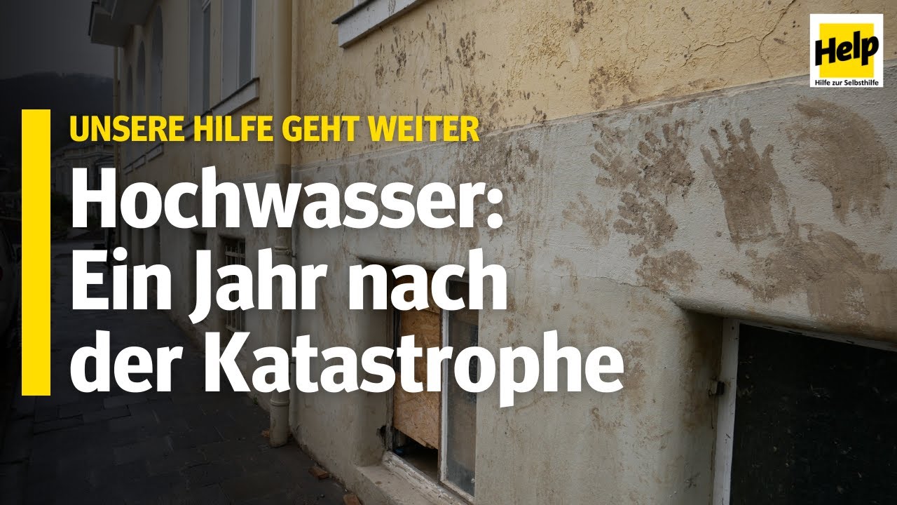 Ein Jahr nach dem Hochwasser | Wiederaufbauhilfe im Flutgebiet | Help – Hilfe zur Selbsthilfe