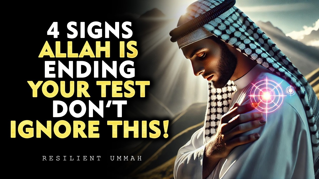 4 Signs Allah Is Ending Your Test Don't  | ISLAM