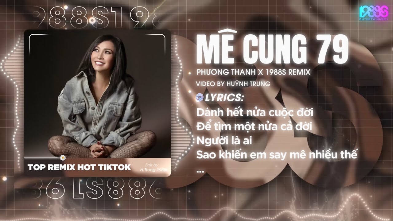 M&ecirc; Cung 79 Remix - Phương Thanh x 1988s Remix | D&agrave;nh Hết Nửa Cuộc Đời Để T&igrave;m Một Nửa Cả Đời Remix