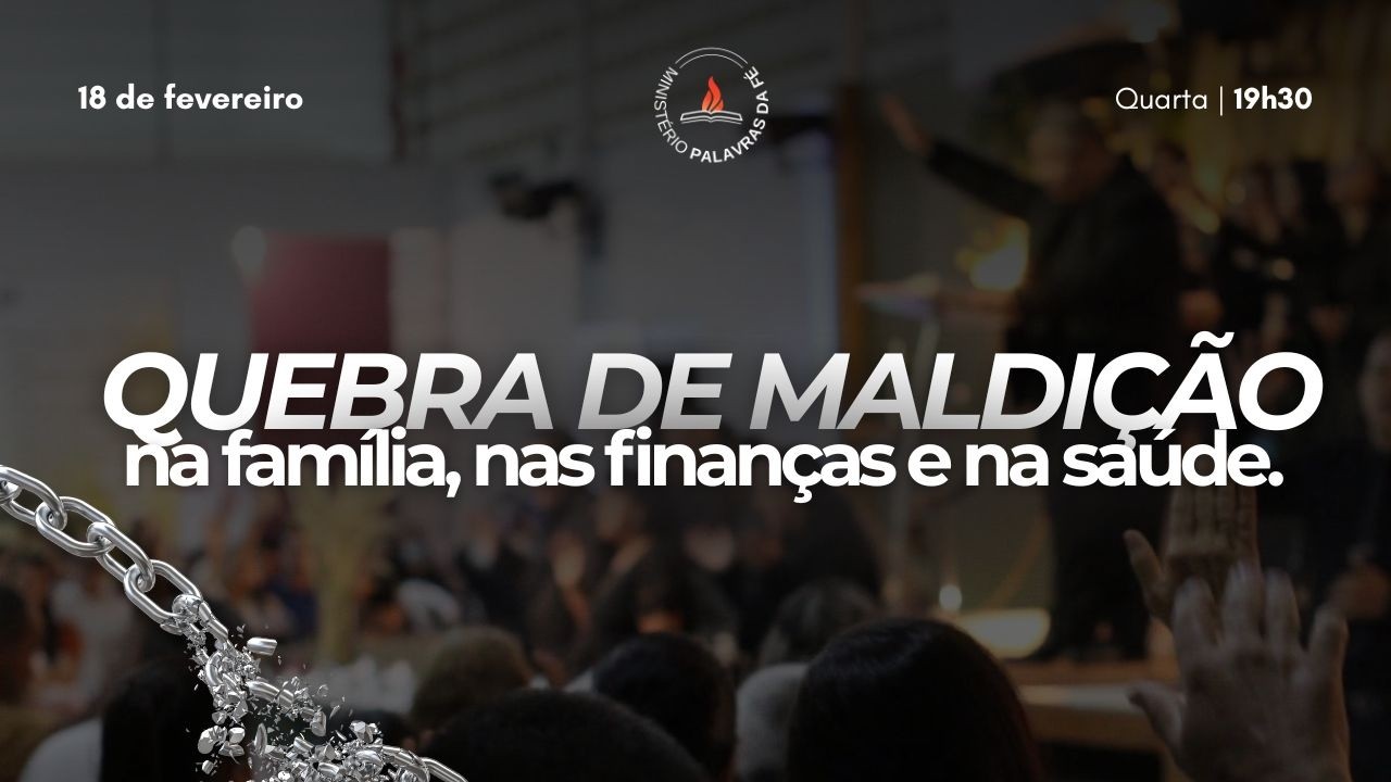 QUEBRA DE MALDIÇÃO NA FAMILIA, NAS FINANÇAS E NA SAUDE! - MINISTÉRIO PALAVRAS DA FÉ 25/02/2026